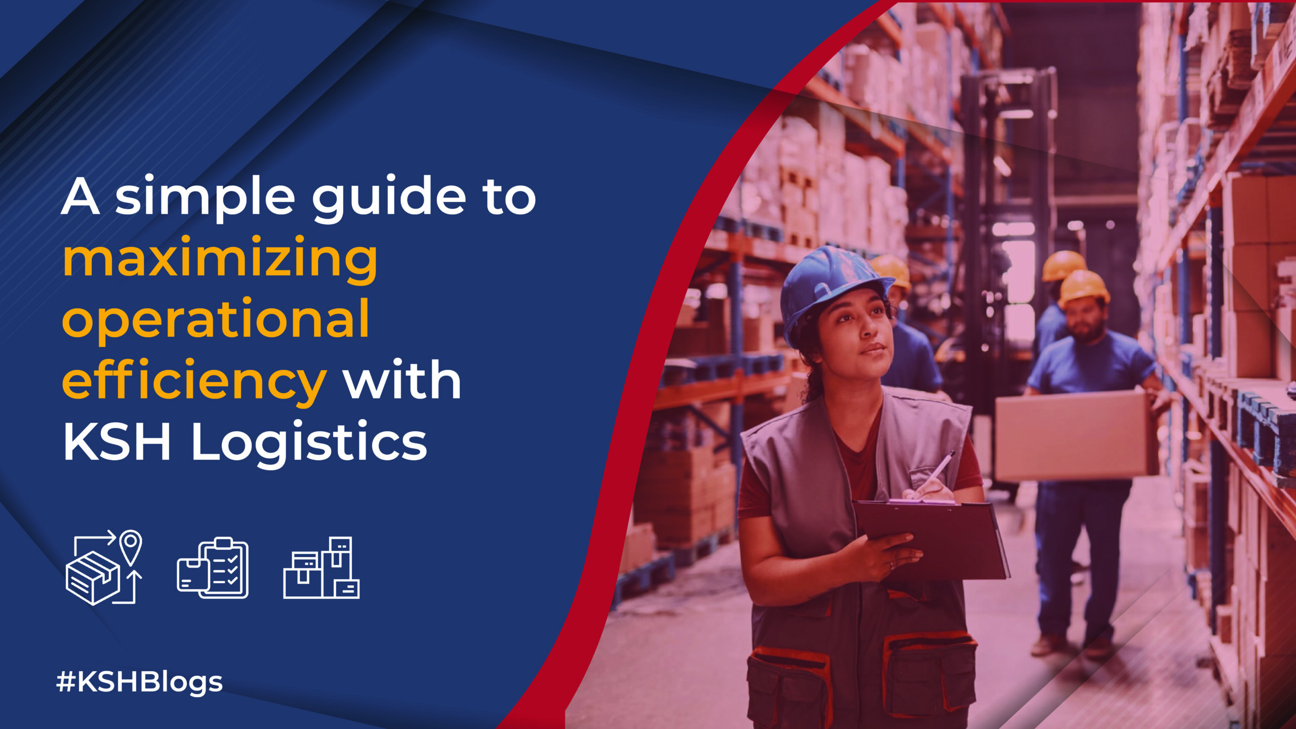 A simple guide to maximizing operational efficiency with KSH Logistics